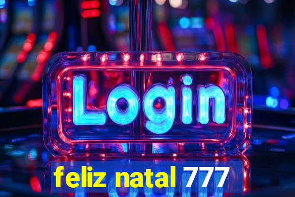 feliz natal 777